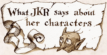 What JKR Says about Her Characters.